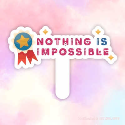 Hashtag cầm tay nothing is impossible